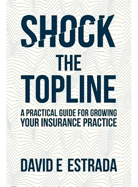 预订 Shock the Topline: A Practical Guide for Growing Your Insurance Practice: 9780692664322