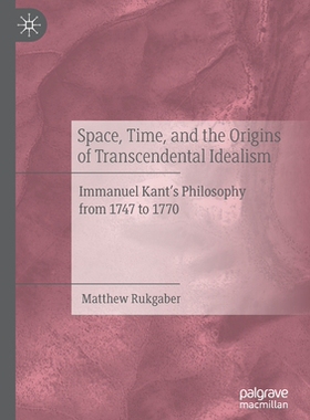 【预订】Space, Time, and the Origins of Transcendental Idealism 9783030607449