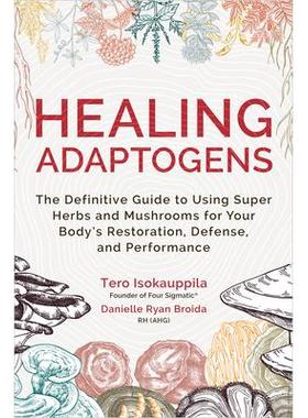 预订 Healing Adaptogens: The Definitive Guide to Using Super Herbs and Mushrooms for Your Body’s Restoration, Defense,