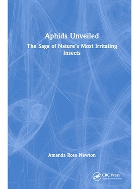预订 Aphids Unveiled: The Saga of Nature’s Most Irritating Insects 揭开蚜虫的面纱：自然界*令人讨厌的昆虫的传奇: 9781032