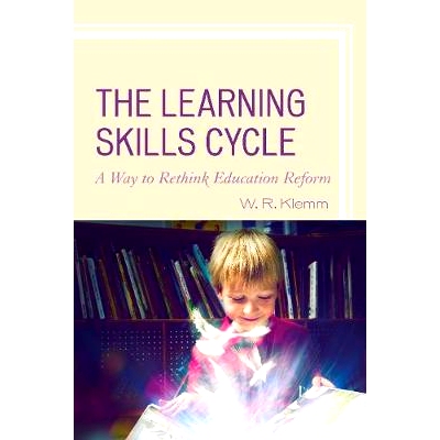 预订 The Learning Skills Cycle: A Way to Rethink Education Reform: 9781475833225