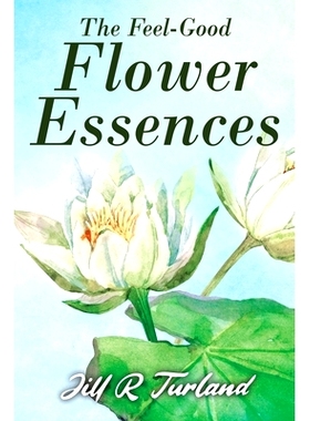 预订 The ’Feel Good’ Flower Essences: 9781952046704