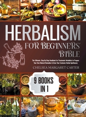 预订 9 Books in 1: The Ultimate, Step-By-Step Handbook for Passionate Herbalists to Prepare Your Own Natural Remedies &