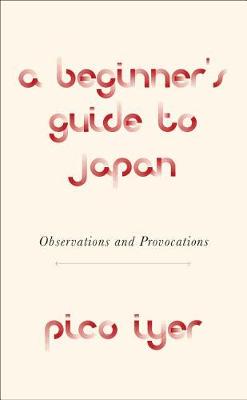 【预订】A Beginner’s Guide to Japan: Observations and Provocations