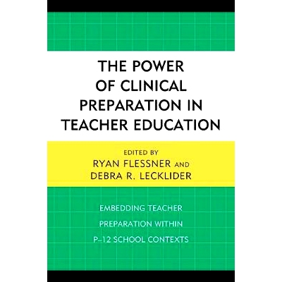 预订 The Power of Clinical Preparation in Teacher Education: Embedding Teacher Preparation within P-12 School Contexts