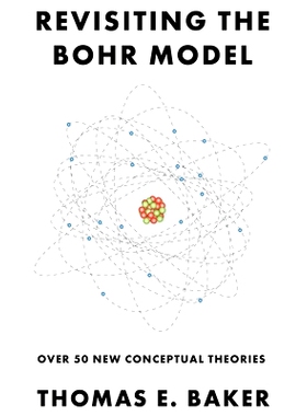 预订 Revisiting the Bohr Model: Over 50 New Conceptual Theories: 9781638672609
