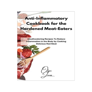 [预订]Anti-Inflammatory Cookbook for the Hardened Meat-Eaters: Mouthwatering Recipes To Reduce Inflammatio 9781803211541