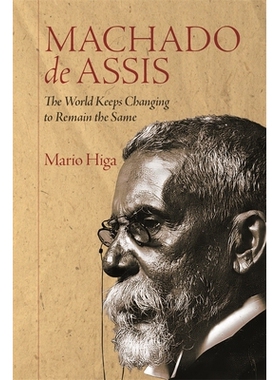 预订 Machado de Assis: The World Keeps Changing to Remain the Same 马查多·德·阿西斯：万变不离其宗的世界: 9781855664210