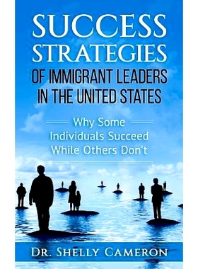 预订 Success Strategies of Immigrant Leaders in the United States: Why Some Individuals Succeed While Others Don’t: 978