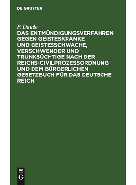 预订 Das Entmündigungsverfahren gegen Geisteskranke und Geistesschwache, Verschwender und Trunksüchtige nach der Reich