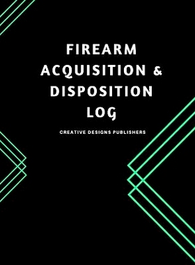 预订 Firearm Acquisition & Disposition Log: Extra Large 150 Pages: 9781974445240