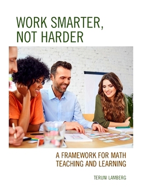 预订 Work Smarter, Not Harder: A Framework for Math Teaching and Learning 更聪明，更努力地工作：数学教学框架: 9781475853