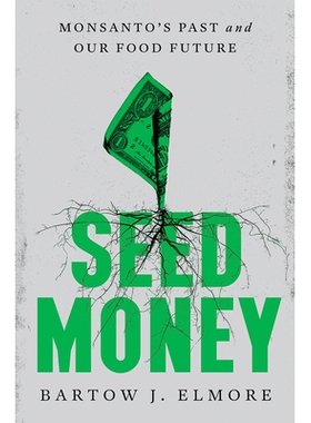 预订 Seed Money: Monsanto’s Past and Our Food Future 种子资金：孟山都的过去和我们的食品未来: 9781324002048