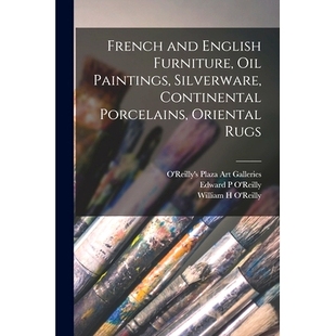 预订 French and English Furniture, Oil Paintings, Silverware, Continental Porcelains, Oriental Rugs: 9781014335104