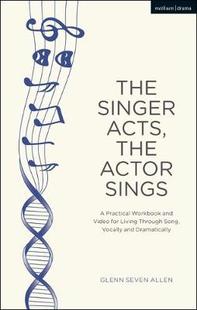 Through Practical Workbook Acts Actor Dramatically Vocally and Singer the Sings Living Song The 预订