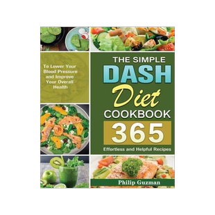 [预订]The Simple Dash Diet Cookbook: 365 Effortless and Helpful Recipes to Lower Your Blood Pressure and I 9781649848871