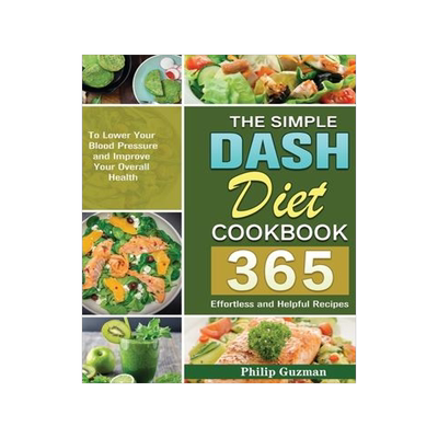[预订]The Simple Dash Diet Cookbook: 365 Effortless and Helpful Recipes to Lower Your Blood Pressure and I 9781649848871