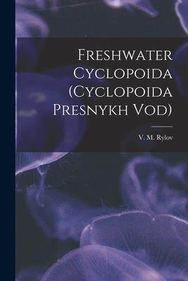 [预订]Freshwater Cyclopoida (Cyclopoida Presnykh Vod) 9781015250406