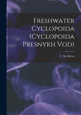 [预订]Freshwater Cyclopoida (Cyclopoida Presnykh Vod) 9781015250406