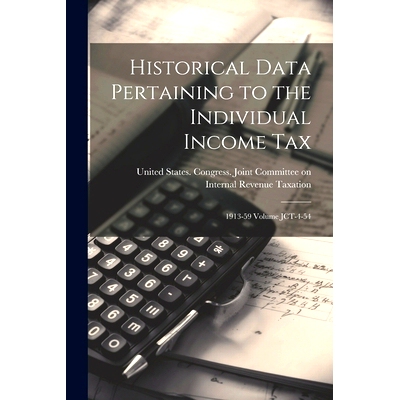 预订 Historical Data Pertaining to the Individual Income Tax: 1913-59 Volume JCT-4-54: 9781021563866