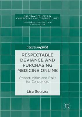 【预订】Respectable Deviance and Purchasing Medicine Online: Opportunities and Risks for Consumers