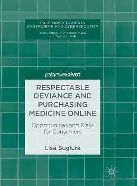【预订】Respectable Deviance and Purchasing Medicine Online: Opportunities and Risks for Consumers