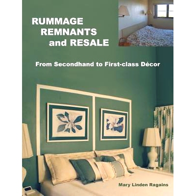 预订 Rummage, Remnants and Resale: From Secondhand to First-Class Decor: 9781512759068