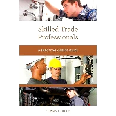 预订 Skilled Trade Professionals: A Practical Career Guide 熟练的贸易专业人员：实用职业指南: 9781538111796