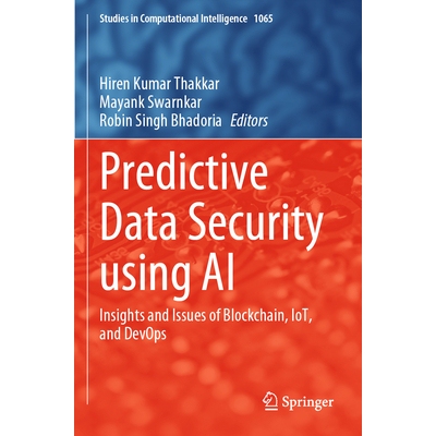 预订 Predictive Data Security using AI Insights and Issues of Blockchain, IoT, and DevOps 使用人工智能的预测性数据安全：