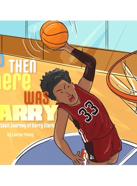 预订 And Then There Was Garry: The Basketball Journey of Garry Clark 然后是加里：加里·克拉克的篮球之旅: 9781667890074