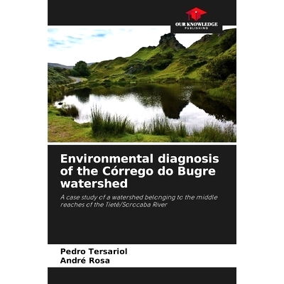 预订 Environmental diagnosis of the Córrego do Bugre watershed: A case study of a watershed belonging to the middle rea