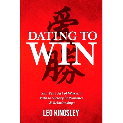 预订 Dating to Win: Sun Tzu’s Art of War as a Path to Victory in Romance & Relationships: 9781312684256