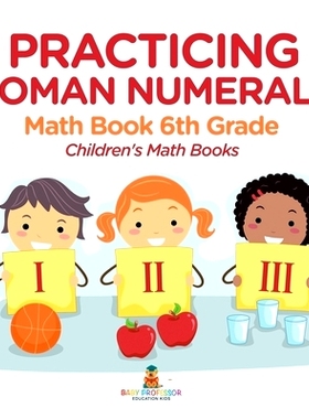 预订 Practicing Roman Numerals - Math Book 6th Grade Children’s Math Books: 9798869415882