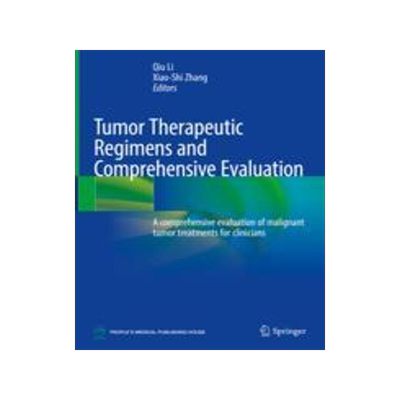 [预订]Tumor Therapeutic Regimens and Comprehensive Evaluation: A Comprehensive Evaluation of Malignant Tum 9789819914203