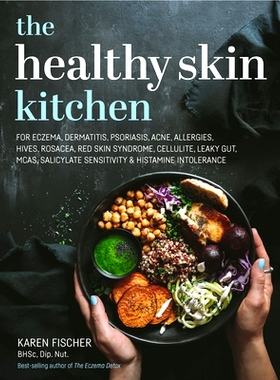 预订 Healthy Skin Kitchen: For Eczema, Dermatitis, Psoriasis, Acne, Allergies, Hives, Rosacea, Red Skin Syndrome, Cellul