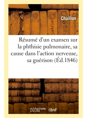 预订 Résumé d’un examen sur la phthisie pulmonaire, sa cause dans l’action nerveuse, sa guérison 肺结核的检查总结、