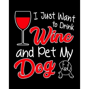 预订 I Just Want To Drink Wine and Pet My Dog: A Coworking Gift for Wine Lovers and Dog Lovers: 9781675305553