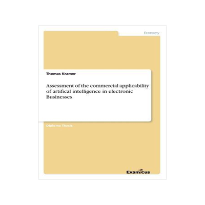 [预订]Assessment of the commercial applicability of artifical intelligence in electronic Businesses 9783867466318