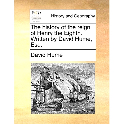 预订 The History of the Reign of Henry the Eighth. Written by David Hume, Esq.: 9781170762394