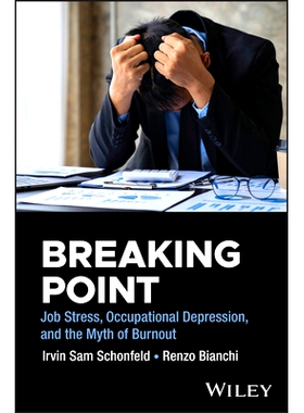 现货 Breaking Point: Job Stress, Occupational Depression, and the Myth of Burnout 突破点：工作压力、职业抑郁和倦怠的迷思