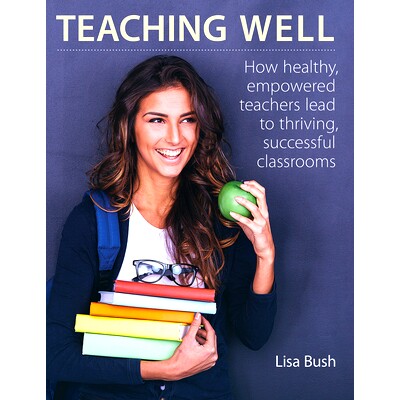 预订 Teaching Well: How Healthy, Empowered Teachers Lead to Thriving, Successful Classrooms 教得很好：健康，有能力的教师