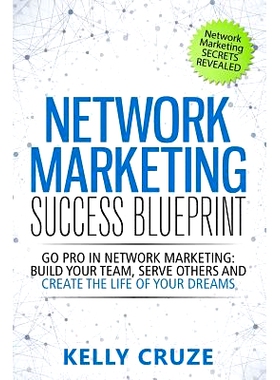 预订 Network Marketing Success Blueprint: Go Pro in Network Marketing: Build Your Team, Serve Others and Create the Life