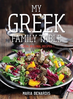 预订 My Greek Family Table: Fresh, Regional Recipes 我的希腊家庭餐桌：新鲜的地方食谱: 9781682680780