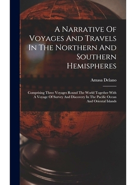预订 A Narrative Of Voyages And Travels In The Northern And Southern Hemispheres: Comprising Three Voyages Round The Wor