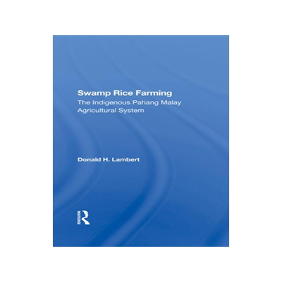 [预订]Swamp Rice Farming: The Indigenous Pahang Malay Agricultural System 9780367289331