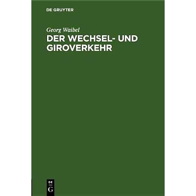 预订 Der Wechsel- und Giroverkehr: Eine Einführung in die bargeldlose Zahlungsweise: 9783486776492