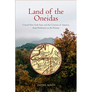New Prehistory Land York Central the from State Present Creation Oneidas America 预订 9781438492 and
