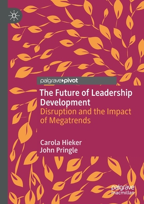 【预订】The Future of Leadership Development: Disruption and the Impact of Megatrends 9783030535469