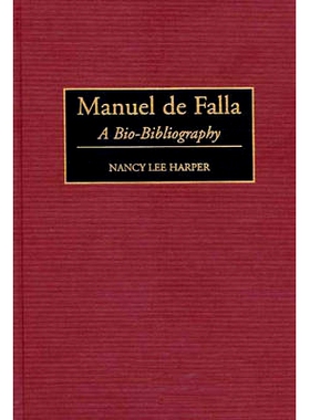 预订 Manuel de Falla: A Bio-Bibliography: 9780313302923