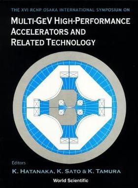 【预订】MULTI-GEV HIGH PERFORMANCE ACCELERATORS AND RELATED TECHNOLOGY: PROCEEDINGS OF THE XVI RCNP OSAKA INTERNAT...